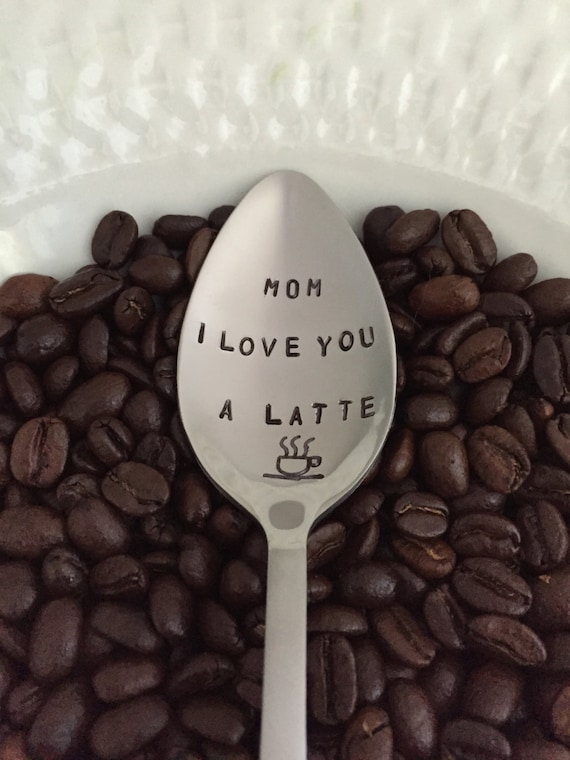 Mom I Love You A Latte-Hand Stamped Spoon-Mothers Day Gift-Best Selling Item-Coffee Lover-Mom Birthday Gift