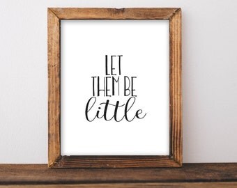 Nursery printable art, Nursery art, baby girl baby boy nursery poster, nursery sign, Let them be little printable quote print playroom art