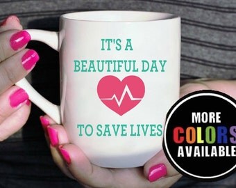 Its a beautiful day to save lives. Greys Anatomy. Nurse Gift. Doctor gift. Hospital gift. EMT gift.Nurse Coffee mug. Dr. Dr coffee mug