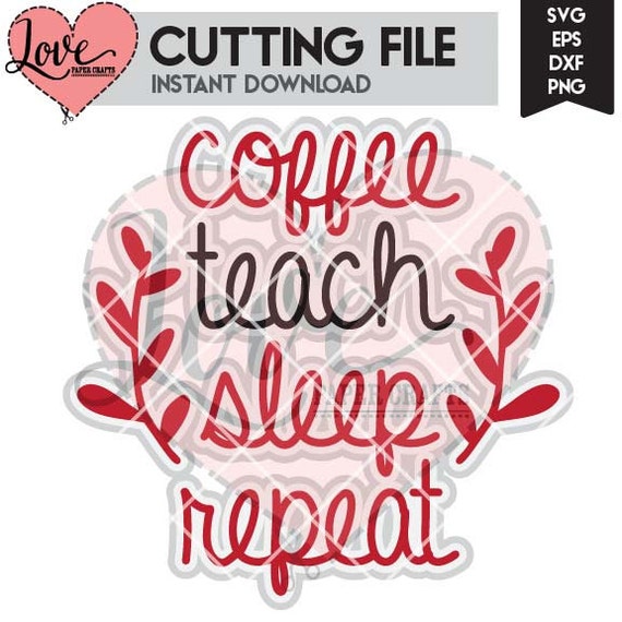 Coffee Teach Sleep Repeat SVG DXF EPS Cut File Clip Art