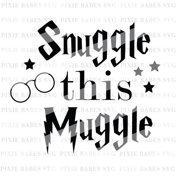 Download Snuggle this Muggle SVG Baby SVG Harry Potter SVG Cutting
