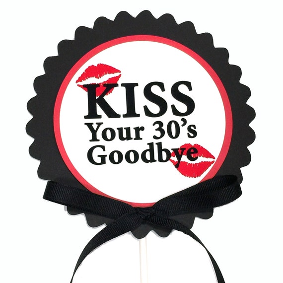 40th Birthday Kiss Your 30 s Goodbye Cake Topper Decoration Candy 40th Birthday Kiss Your 30 s Goodbye Cake Topper Decoration Candy