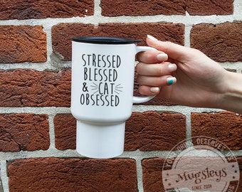 Cat Travel Mug, Funny Coffee Travel Mugs, Funny Coffee mugs, Cat Obsessed, Plastic travel Mugs, Cute Cat Quotes on mug, unique travel Mug