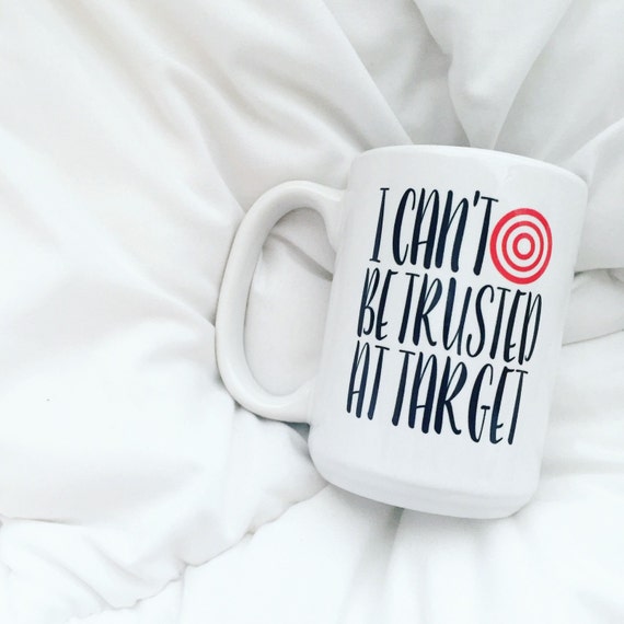 Items similar to Funny Mugs Can't Be Trust At Target Coffee Mug