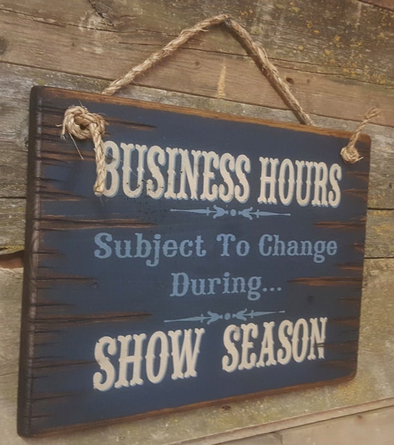 Business Hours Subject To Change During Showing Season