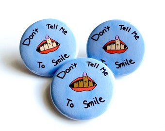 Don't Tell me to Smile Pinback Button, Don't Tell me To Smile Pin, Feminist Pin, Feminism Pin, Girl Power Pin, Dont Tell me To Smile Button