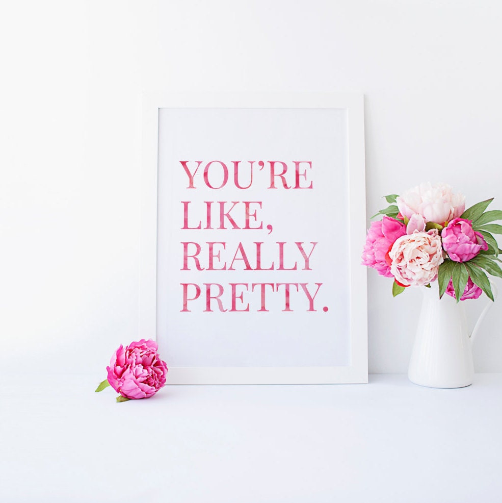 You're Like Really Pretty Print Inspirational Quote Desk