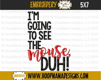 I'm Going To See The Mouse, Duh! 4x4 5x7 6x10 Machine Embroidery Design pes jef dst hus vip vp3 xxx exp