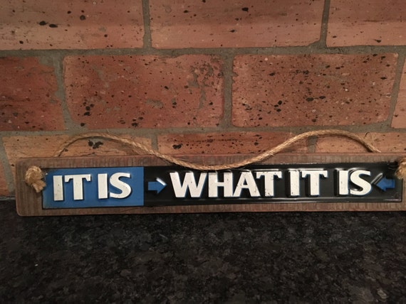 It is What it Is Sign