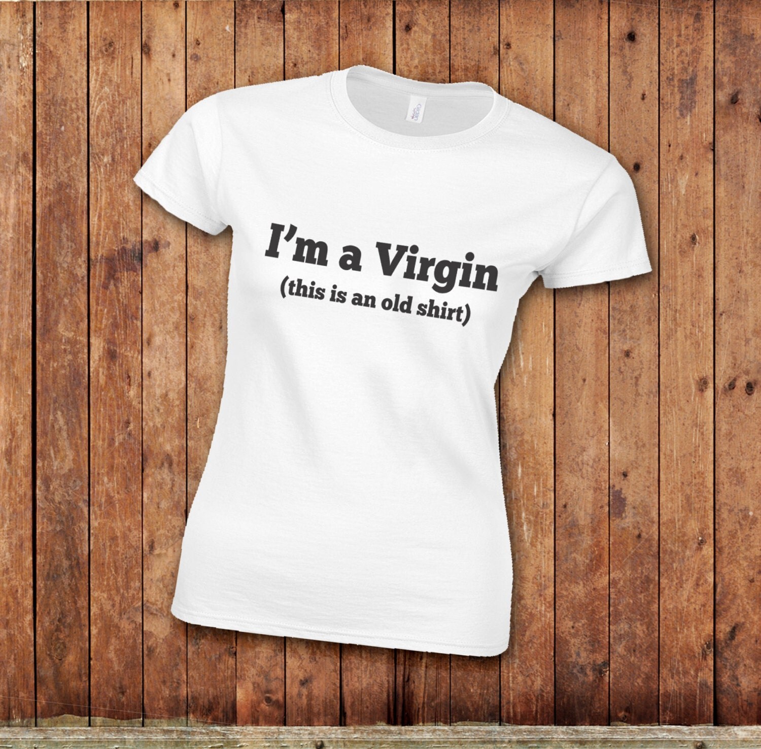 I M A Virgin T Shirt This Is An Old Shirt Funny