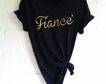 Fiance T-Shirt. Fiance' Shirt. Engagement Shirt. Valentines Gift. Wedding Shirt. Bride To Be Shirt. Fiance' Tshirt. Bride Shirt.