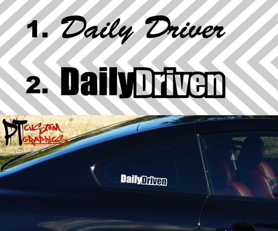 Daily Driver Daily Driven Vinyl Sticker By Ptcustomgraphics