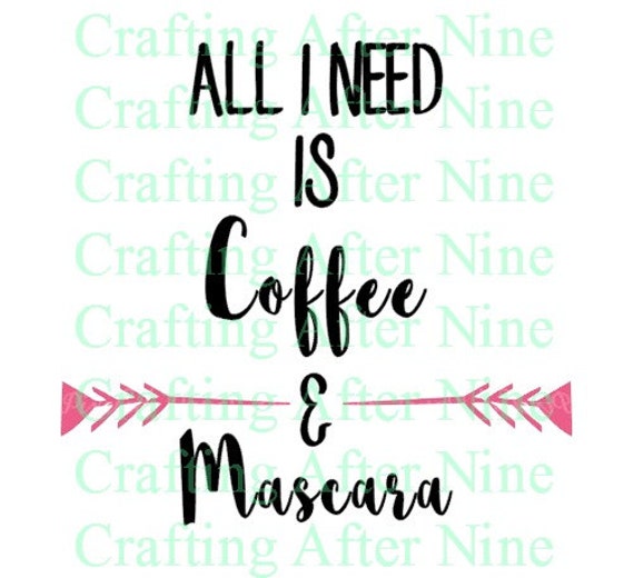 Download All I Need is Coffee and Mascara SVG Silhouette Cameo files