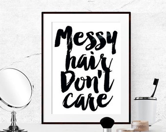 Messy hair dont care poster, Bathroom wall art, Fashion quotes, Bedroom prints, Dorm room art, Art for bathroom