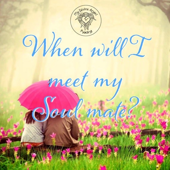 When will I meet my soul mate Where is my soulmate Soul mate