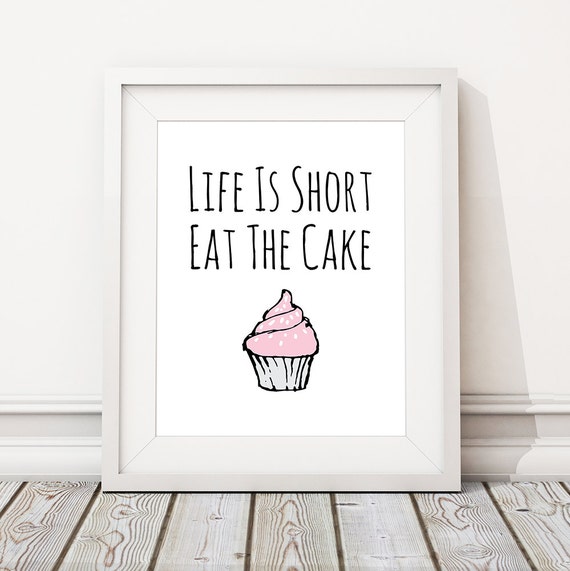 Life Is Short Eat The Cake Food art Wall decor quote