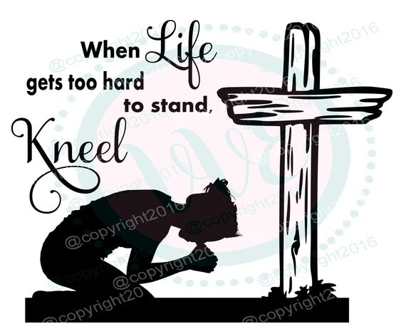 When Life gets too hard to stand Kneel svg by VinylVixenExpress