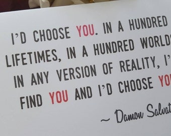 I'd choose you...Vampire Diaries Quote Card