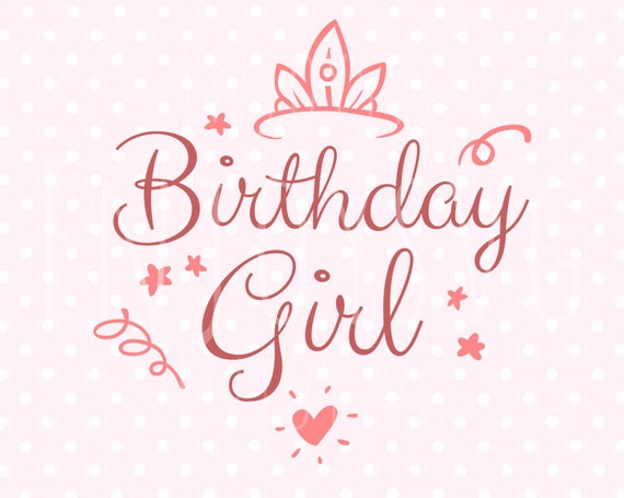 Download Birthday Girl SVG Cutting File SVG Birthday Girl cut File