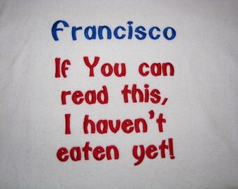 Custom Adult Bib. Protect Your Clothes with Humor. If You Can Read This.....Personalize it.