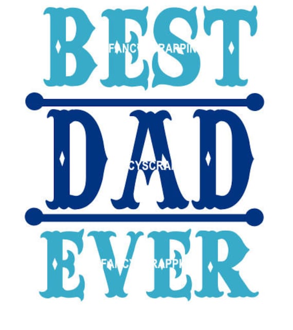 Best Dad Ever - SVG Cutting File - T Shirt Design from ...