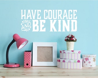 Have Courage and Be Kind Wall Decal Quote Cinderella - 35 Colors Available