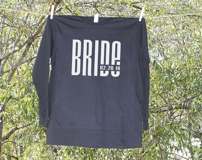 Bride Shirt Personalized with date // Bachelorette Party Shirt // Wedding Party LONG SLEEVE Shirts