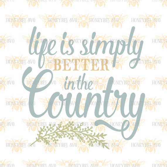 Free Free Svg Life Is Better In The Country 662 SVG PNG EPS DXF File