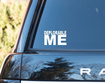 Deplorable Me decal, vinyl deplorable me sticker, deplorable me Trump decal, Trump supporter decal, anti hillary decal, Deplorable me, Trump