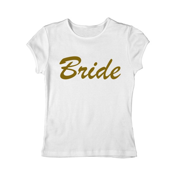 Gold Font Bride Shirt White Bride T-shirt with gold font