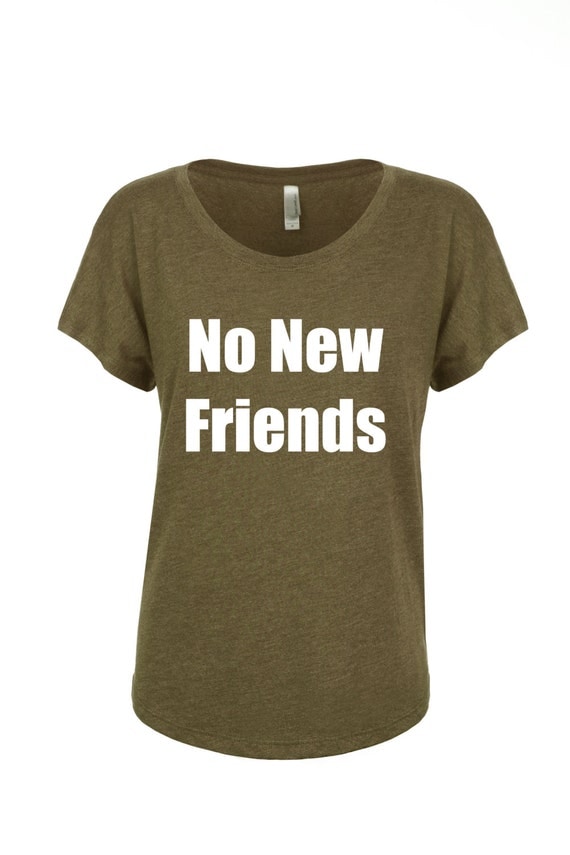 t shirt no new friends