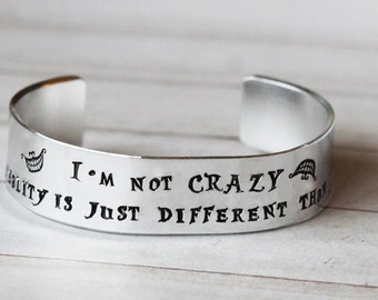 Alice in Wonderland I'm not crazy Cuff Bracelet - Hand Stamped inspired jewelry quote bracelet Alice in Wonderland Jewelry