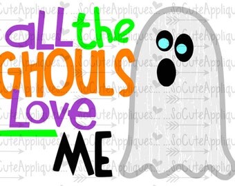 SVG, DXF, EPS cutting file, All the ghouls love me ghost svg, Halloween svg, socuteappliques, silhouette file, cameo file, scrapbooking file