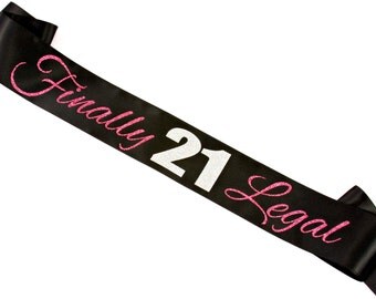Finally 21 Sash. Finally Legal Sash. 21st Birthday Sash. 21 Birthday. Finally 21 Legal Sash. Custom Birthday Sash. I'm 21 Sash.