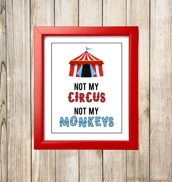 not-my-circus-not-my-monkeys-printable-print-instant