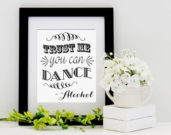 Trust Me You Can Dance Alcohol Printable Art By PastelPrintablez