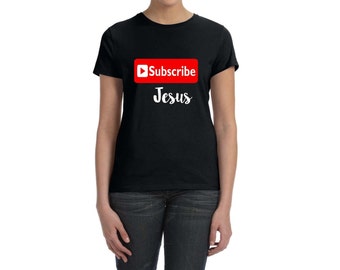 Christian Womens Jesus Shirt - Jesus Christian Shirt - Christian Shirt - Women's Christian Tee - Jesus Shirt - Subscribe to Jesus