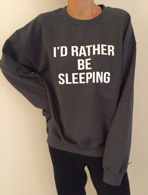 I'd rather be sleeping sweatshirt Dark heather by