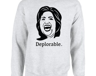 Hillary Clinton Deplorable Unisex Sweater, Election 2016, Political Humor, Unisex Crewneck Sweater,Hillary Quote, Donald Trump,Funny Memes,