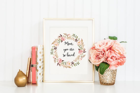Mother's Day Printable, Mom you are so loved, Mother's Day Gift, Mothers Day, Gifts for mom, Floral Wreath, Mom Gift, Floral Quote, Mommy