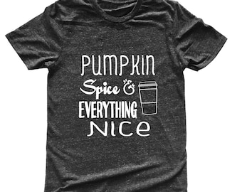 Unisex Tri-Blend T-Shirt Pumpkin Spice and Everything Nice