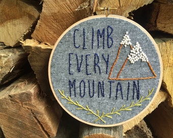 Climb Every Mountain Hand Embroidered Hoop | Sound of Music, embroidery hoop art, Rustic, Mountains, Woodland, Adventure, hand embroidery