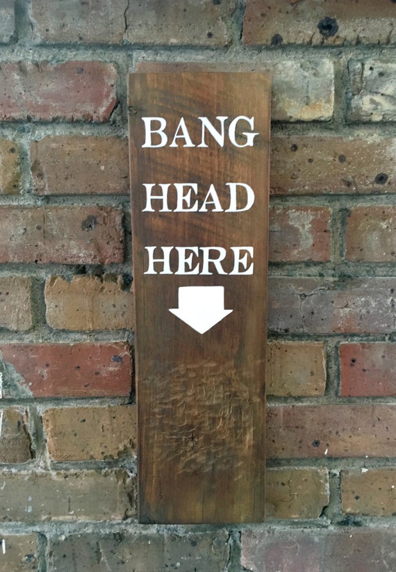 Bang Head Here Reclaimed Barn Wood Sign Hand by RannyStarnes
