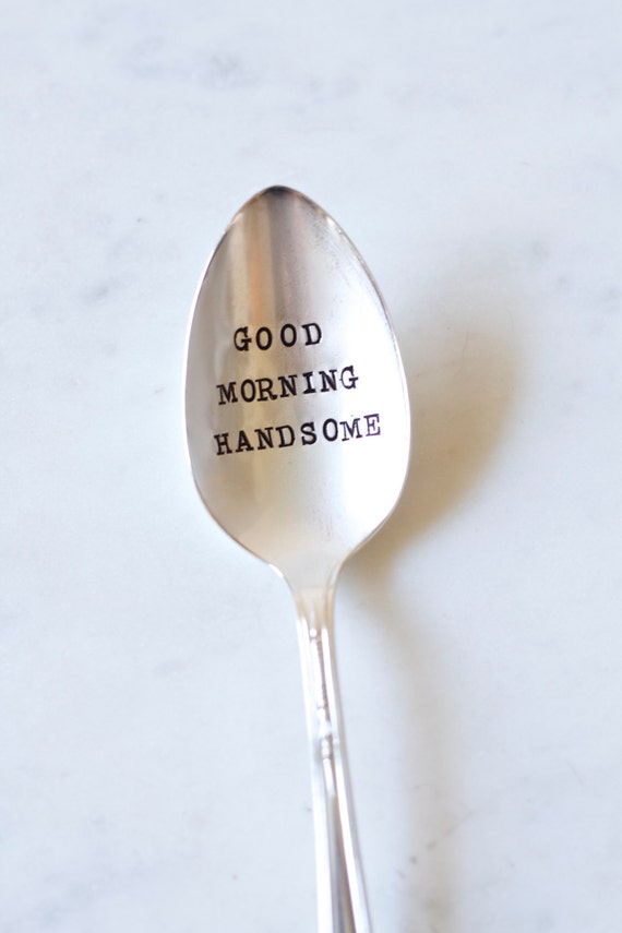 Good Morning Handsome. Stamped Spoon. Gift for Husband. Gift