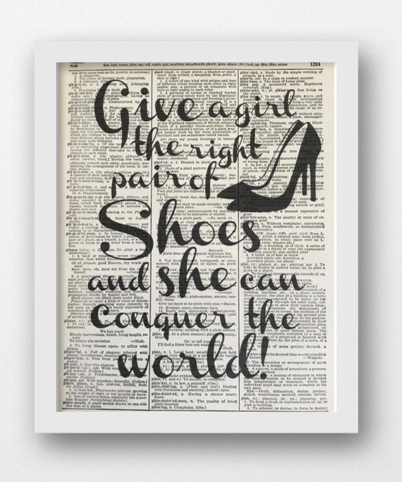 Give a Girl The Right Pair of Shoes Shoe Quotes It's All