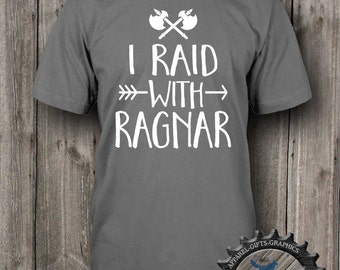 Geekery shirt,I raid with Ragnar,Vikings Shirt,Mens tshirt,raiding shirt,Funny t shirts,Vikings, gift for him, gift for her,BFC_017
