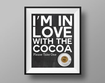 Hot Chocolate Favors | Hot Cocoa Favors | I'm In Love With The Cocoa - Take One Please | Hot Chocolate Sign - Instant Digital Download 8x10