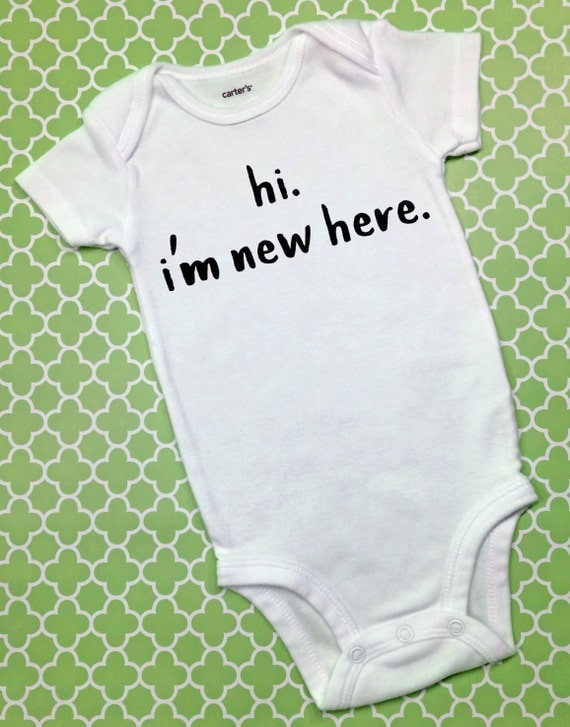 Hi. I'm New Here Shirt Baby Welcome Home Outfit New Baby
