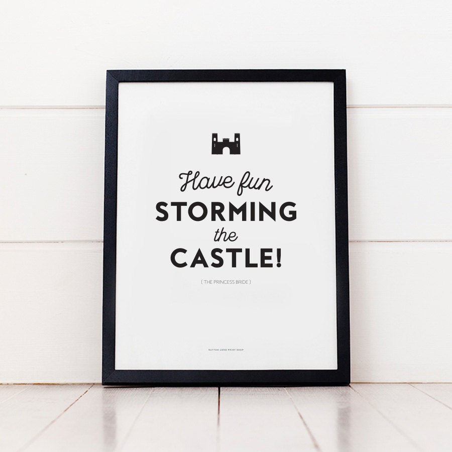 Printable Princess Bride quote Have Fun Storming the Castle