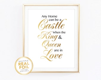Any home can be a castle when the king and queen are in love,, Wedding gift, Anniversary Gift, Real Foil Print, Silver foil, Gold foil